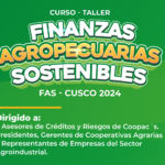 Curso – Taller: FINANZAS AGROPECUARIAS SOTENIBLES – FAS – CUSCO 2024